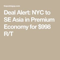 deal alert nyc to se asia in premium economy for $ 999 rt / t