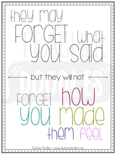 a quote that reads they may forget what you said but they will not forget how you made them feel