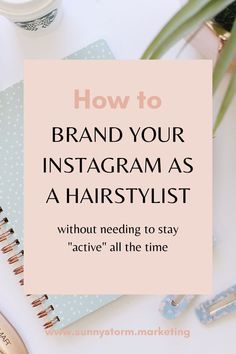 a notebook with the words how to brand your instagram as a hairstylist