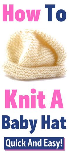 a knitted hat with the words how to knit a baby hat quick and easy