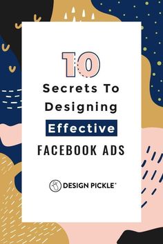 the top 10 secrets to designing effective facebook ads