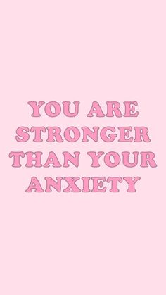 a pink background with the words, you are stronger than your anxiey