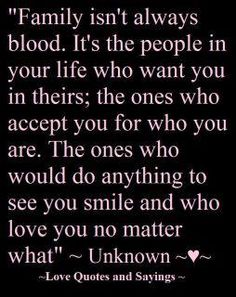 a quote that says family isn't always blood it's the people in your life who want you in their ones who accept you for who are