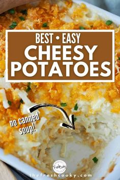 the best easy cheesy potatoes recipe in a white casserole dish with text overlay