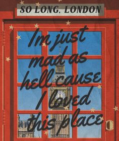 the cover of so long, london in just mad as hell because i had this place