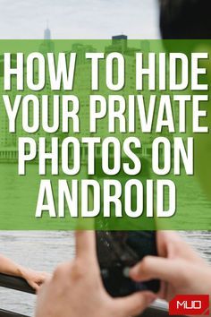 two people taking pictures on their cell phones with the text how to hide your private photos on android