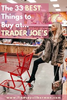 a woman pushing a shopping cart with the words, the 3 best things to buy at trader joe's