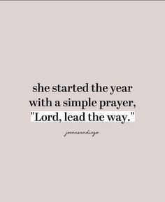 a quote that says she started the year with a simple prayer lord, lead the way