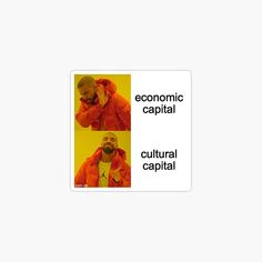 an image of a man talking on his cell phone with the caption economic capital cultural capital sticker