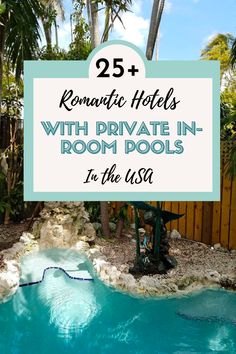 a pool with text overlay reading 25 romantic hotels with private in - room pools in the usa