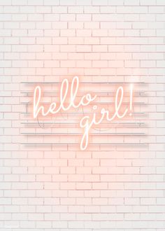 a neon sign that says hello girl against a brick wall