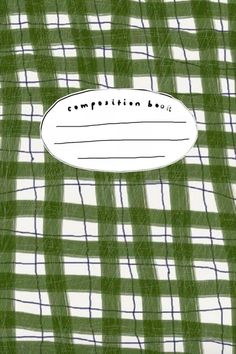 a green and white checkered fabric with the words composition book written in black on it