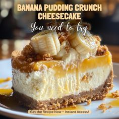 a banana pudding crunch cheesecake on a plate with the words you need to try