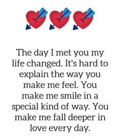 the day i met you my life changed it's hard to explain the way you make me feel