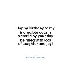 happy birthday to my incredible coun sister may your day be filled with lots of laughter and joy