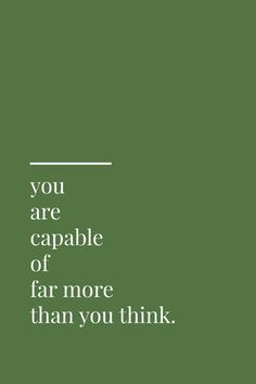 a green background with the words, you are capable of far more than you think