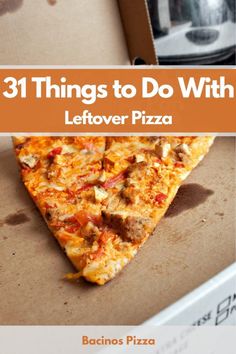 there is a piece of pizza in the box with words on it that read 31 things to do with leftover pizza