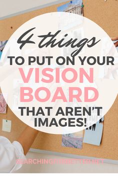 a cork board with the words 4 things to put on your vision board that aren't images