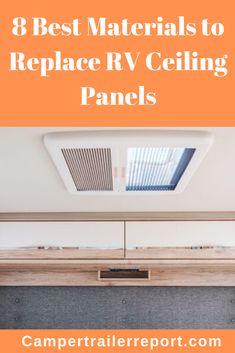 an air conditioner with the words 8 best materials to replace rv ceiling panels