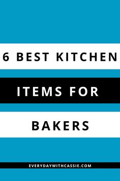 six best kitchen items for bakers