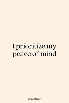 the words i prioritize my peace of mind are in black on a white background