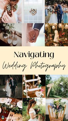 a collage of photos with the words navigating wedding photography written in black