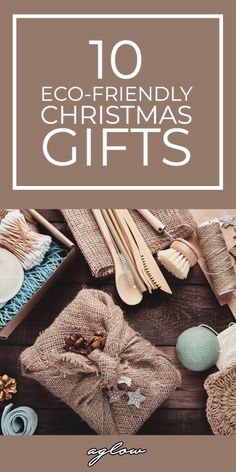 an assortment of eco - friendly christmas gifts with text overlay that reads 10 eco - friendly christmas gifts