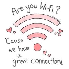 a pink wifi sign with hearts and the words are you wifi? cause we have a great connection