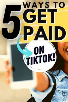 a woman holding up a cell phone with the text 5 ways to get paid on tiktok