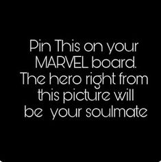 a black background with white text that says pin this on your marvel board the hero right from this picture will be your soulmate