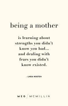 a quote that reads being a mother is learning about strength you didn't know you had