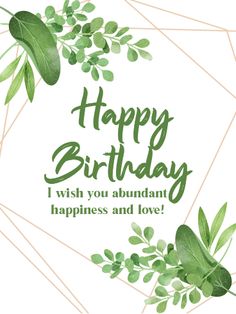 the words happy birthday wish you abundant in happiness and love are surrounded by green leaves