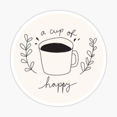 a cup of happy sticker