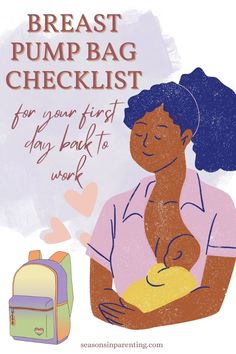 a woman holding a baby in her arms with the words breast pump bag checklist for your first day back to work