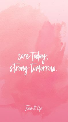 a pink background with the words sore today, strong tomorrow