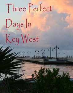 the words three perfect days in key west against a background of pink clouds and water