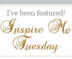 the words inspire me tuesday are in gold and white