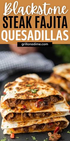 steak fajita quesadillas stacked on top of each other with text overlay