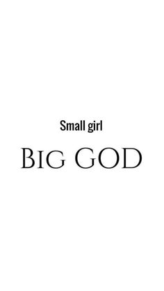 small girl big god on a white background with the words small girl written in black