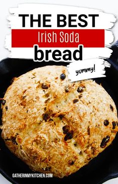 the best irish soda bread you'll ever eat is in a cast iron skillet