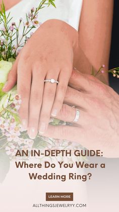 a couple holding hands with the text an in - depth guide where do you wear a wedding ring?