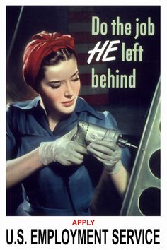 an old poster shows a woman in uniform working on a machine with the words, do the job he left behind apply employment service