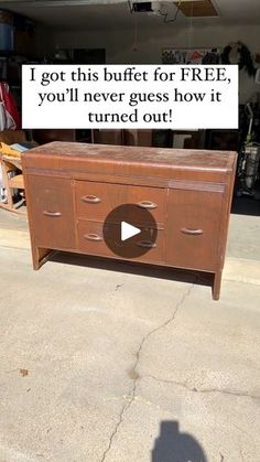 a wooden dresser with a sign that says i got this buffet for free, you'll never guess how it turned out