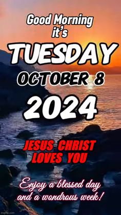 the poster for jesus christ loves you and a sunrise over the ocean with text that reads good morning it's tuesday october 8, 2020