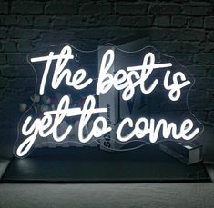 the best is yet to come illuminated sign