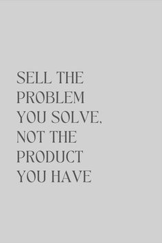 How To Market A Product, Sell The Problem You Solve, Quotes About Social Media Marketing, Customer Quotes Business, Social Selling Quotes, Quotes About Showing Up, Quotes About Making Money, Sell Quotes, Marketing Quotes Business