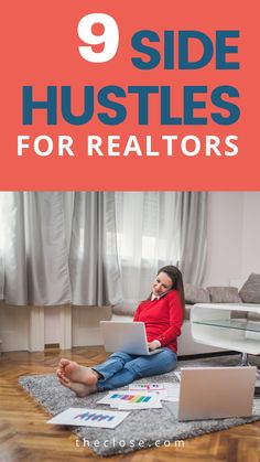 a woman sitting on the floor with her laptop in front of her, text reads 9 side hustles for realtors