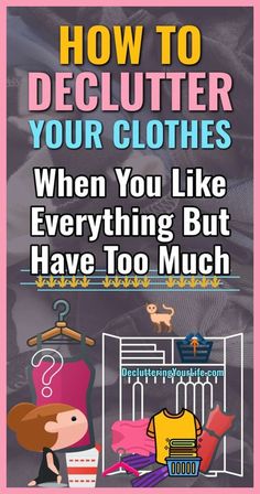 the cover of how to declutter your clothes when you like everything but have too much