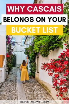 a woman walking down an alley way with the words why cascais belongs on your bucket list