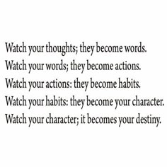 a poem written in black and white with the words watch your thoughts, they become words